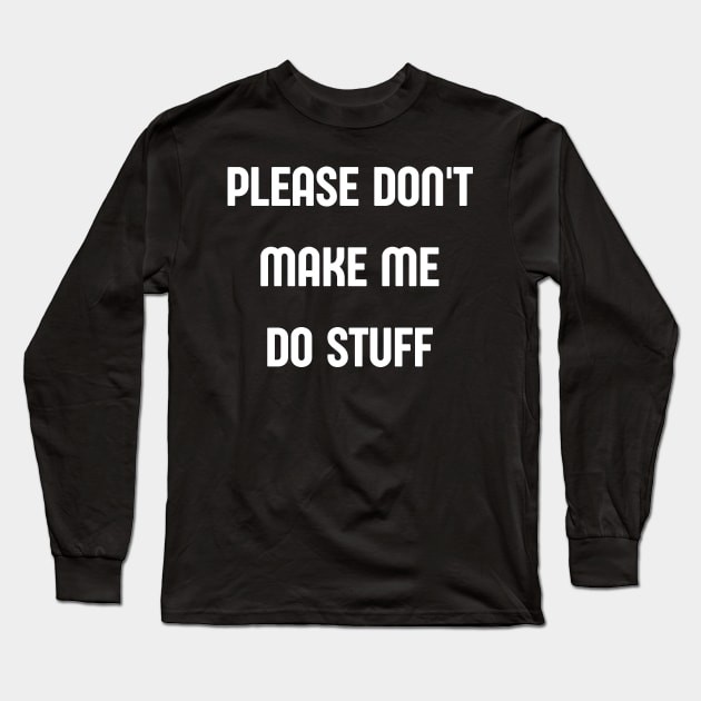 please don't make me do stuff Long Sleeve T-Shirt by retro bloom